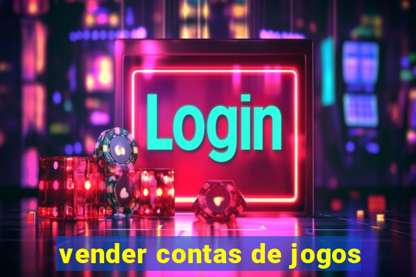 vender contas de jogos